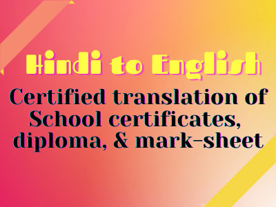 Hindi to English Certified Translation of School certificates, diploma, Mark-sheet etc.
